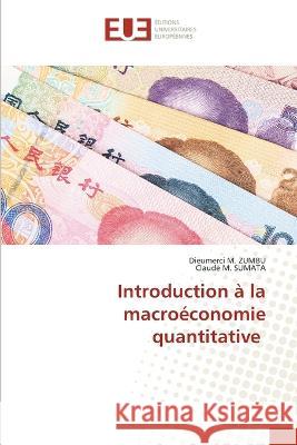 Introduction a la macroeconomie quantitative Dieumerci M Zumbu Claude M Sumata  9786203456400 International Book Market Service Ltd - książka