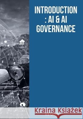 Introduction: AI and AI Governance Ira Goel 9798871709382 Independently Published - książka