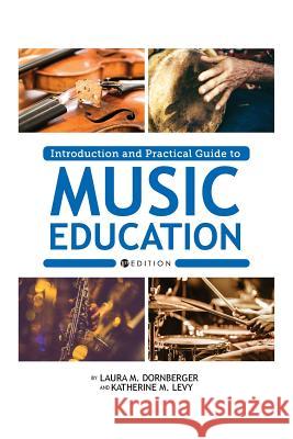 Introduction and Practical Guide to Music Education Laura M. Dornberger Katherine M. Levy 9781516531080 Cognella Academic Publishing - książka