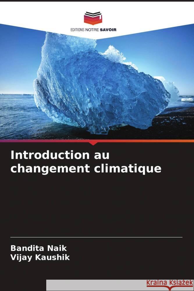 Introduction au changement climatique Naik, Bandita, Kaushik, Vijay 9786205135983 Editions Notre Savoir - książka