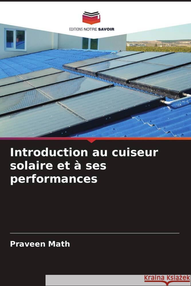 Introduction au cuiseur solaire et à ses performances Math, Praveen 9786205003701 Editions Notre Savoir - książka