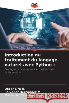 Introduction au traitement du langage naturel avec Python Oscar Lir Salvador Hern?nde Maria del Carmen Isla 9786209359958 Editions Notre Savoir - książka