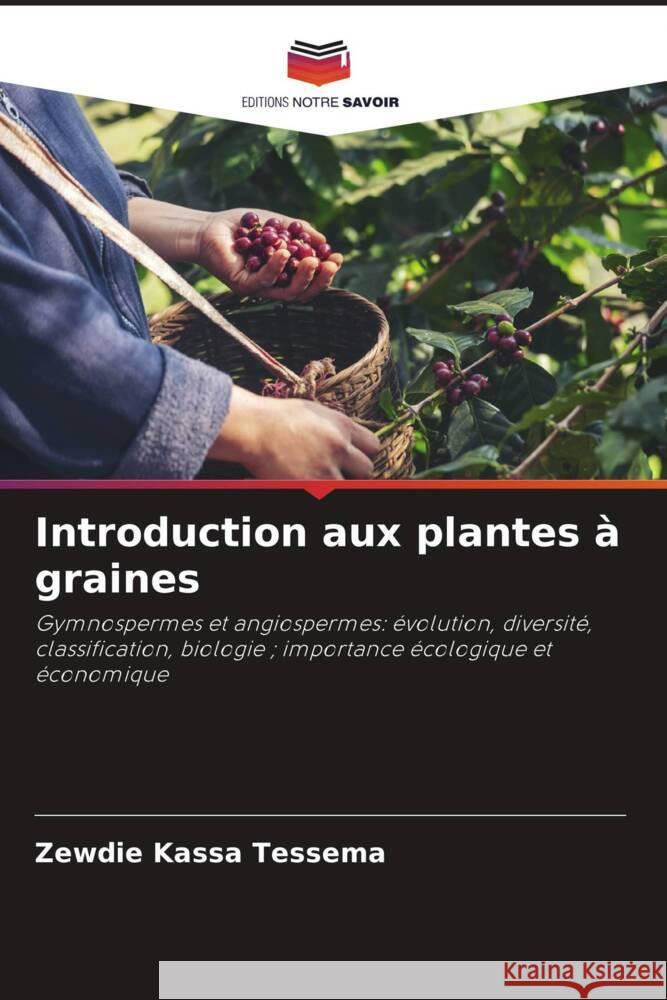 Introduction aux plantes à graines Tessema, Zewdie Kassa 9786208240400 Editions Notre Savoir - książka
