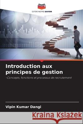 Introduction aux principes de gestion Kumar Dangi, Vipin 9786136366821 Editions Notre Savoir - książka
