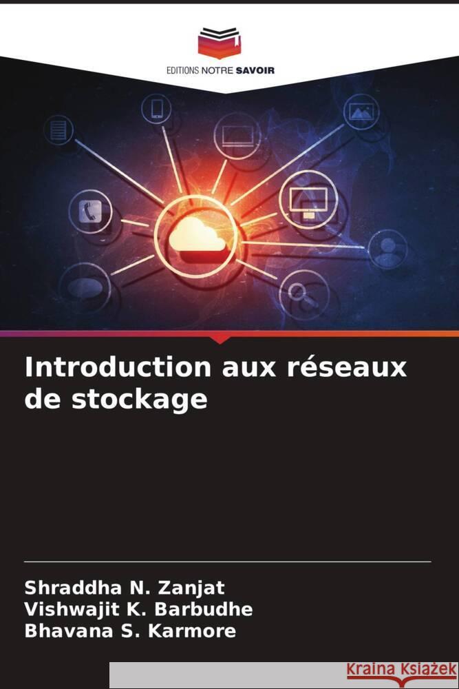 Introduction aux r?seaux de stockage Shraddha N. Zanjat Vishwajit K. Barbudhe Bhavana S. Karmore 9786206994350 Editions Notre Savoir - książka