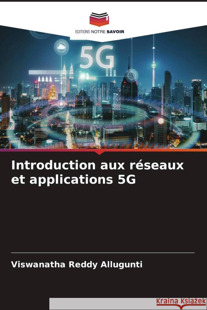 Introduction aux réseaux et applications 5G Allugunti, Viswanatha Reddy 9786204682679 Editions Notre Savoir - książka