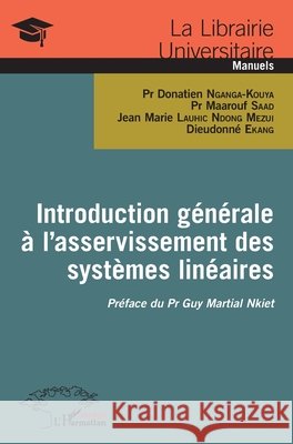 Introduction générale à l'asservissement des systèmes linéaires Saad Maarouf, Ndong Mezui Jean Marie Lauhic, Ekang Dieudonne 9782343222523 Editions L'Harmattan - książka