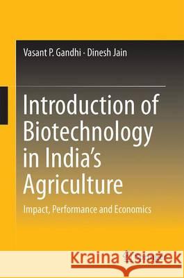 Introduction of Biotechnology in India's Agriculture: Impact, Performance and Economics Gandhi, Vasant P. 9789811010903 Springer - książka