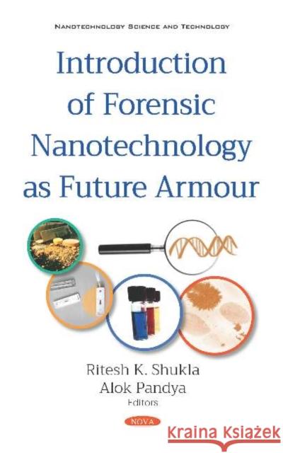 Introduction of Forensic Nanotechnology as Future Armour Ritesh Kumar Shukla Alok Pandya  9781536160406 Nova Science Publishers Inc - książka