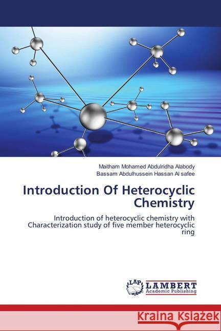 Introduction Of Heterocyclic Chemistry : Introduction of heterocyclic chemistry with Characterization study of five member heterocyclic ring Alabody, Maitham Mohamed Abdulridha; Al safee, Bassam Abdulhussein Hassan 9786139879816 LAP Lambert Academic Publishing - książka