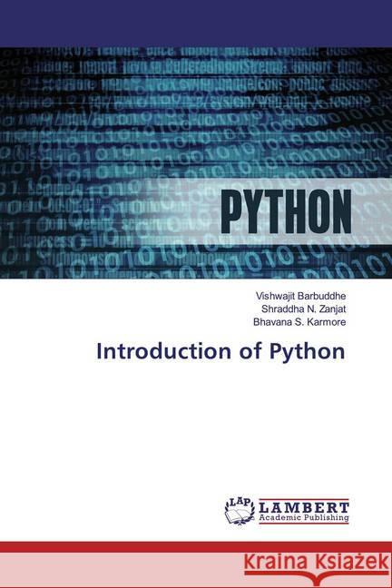 Introduction of Python Barbuddhe, Vishwajit; Zanjat, Shraddha N.; Karmore, Bhavana S. 9786200782748 LAP Lambert Academic Publishing - książka