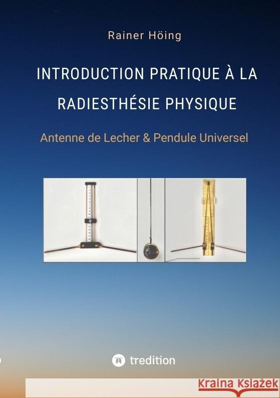 Introduction Pratique à la Radiesthésie Physique Höing, Rainer 9783347961296 tredition - książka