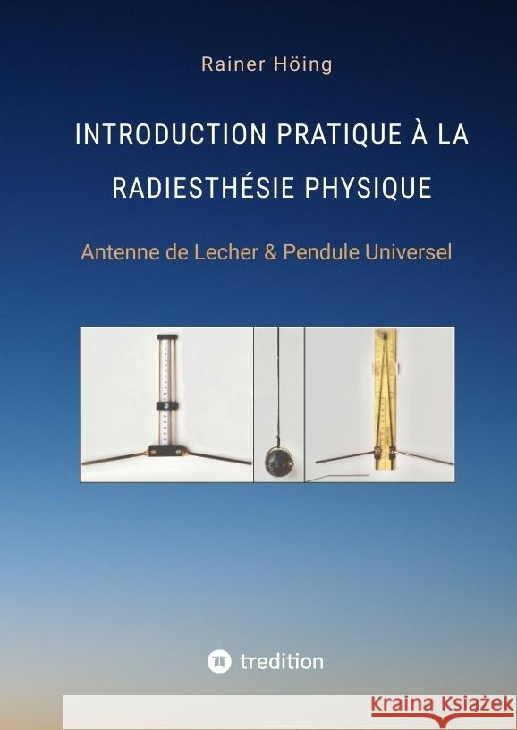 Introduction Pratique à la Radiesthésie Physique Höing, Rainer 9783347961302 tredition - książka