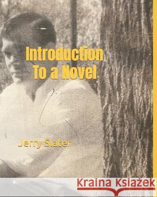 Introduction To a Novel Jerry Slater 9798826472934 Independently Published - książka