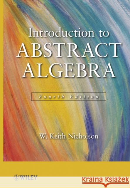 Introduction to Abstract Algebra, 4e Set W Keith Nicholson 9781118296035  - książka