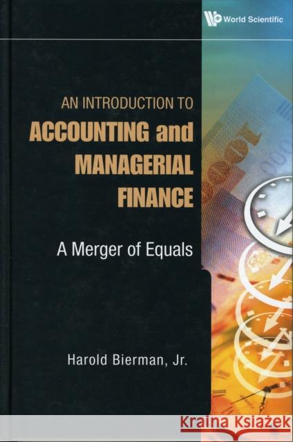 Introduction to Accounting and Managerial Finance, An: A Merger of Equals Bierman Jr, Harold 9789814273824  - książka