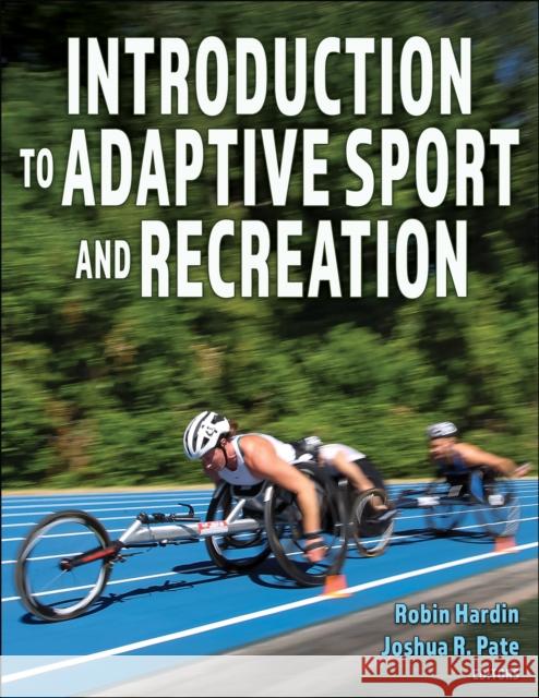 Introduction to Adaptive Sport and Recreation Robin Hardin Joshua R. Pate 9781718214538 Human Kinetics Publishers - książka