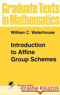 Introduction to Affine Group Schemes William C. Waterhouse W. C. Waterhouse 9780387904214 Springer - książka