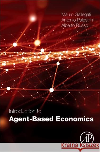 Introduction to Agent-Based Economics Mauro Gallegati Antonio Palestrini Alberto Russo 9780128038345 Academic Press - książka