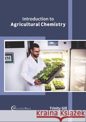 Introduction to Agricultural Chemistry Trinity Gill 9781682859995 Willford Press - książka