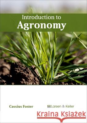 Introduction to Agronomy Cassius Foster 9781635490206 Larsen and Keller Education - książka