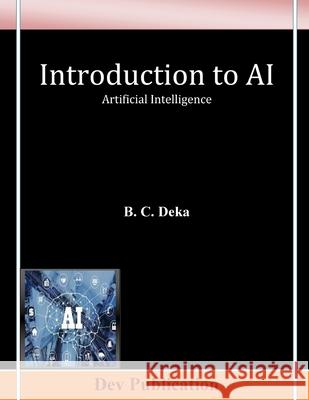 Introduction to AI: Artificial Intelligence B. C. Deka 9788198703996 Dev Publication - książka