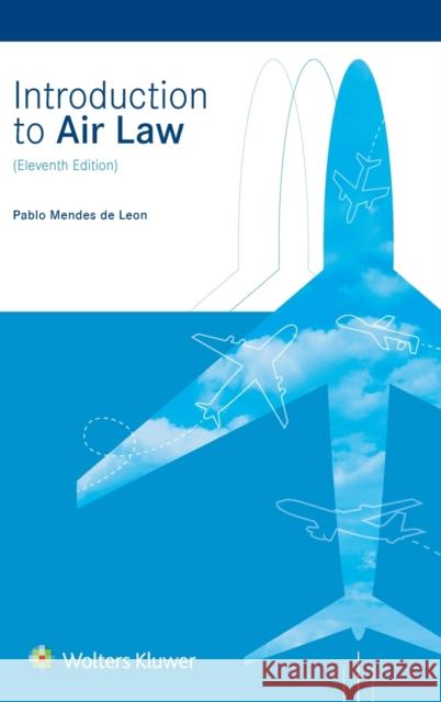 Introduction to Air Law de Leon Pablo Mendes de Leon 9789403546834 Kluwer Law International, BV - książka