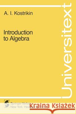 Introduction to Algebra A. I. Kostrikin N. Koblitz 9780387907116 Springer - książka