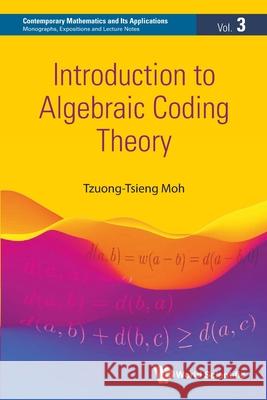 Introduction To Algebraic Coding Theory Tzuong-tsieng Moh 9789819819201 World Scientific (RJ) - książka