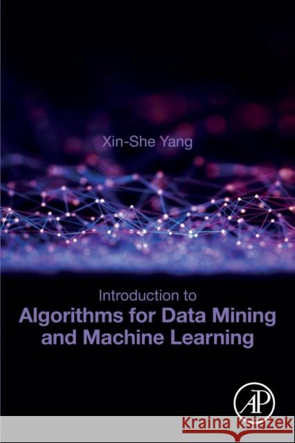 Introduction to Algorithms for Data Mining and Machine Learning Xin-She Yang 9780128172162 Academic Press - książka