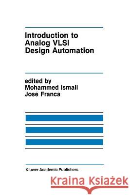 Introduction to Analog VLSI Design Automation Mohammed Ismail Jose E Jose E. Franca 9781461288237 Springer - książka