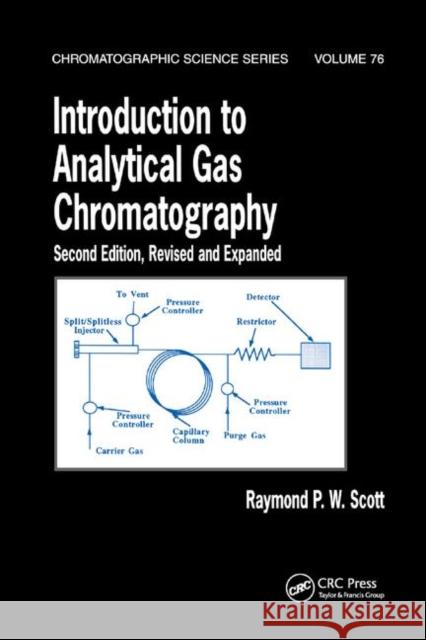 Introduction to Analytical Gas Chromatography, Revised and Expanded Raymond P. W. Scott 9780367400767 CRC Press - książka