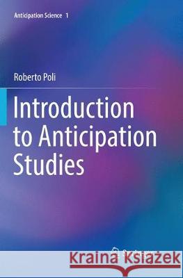 Introduction to Anticipation Studies Roberto Poli 9783319874562 Springer - książka