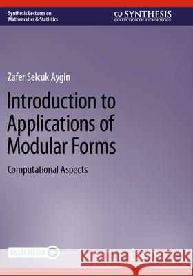 Introduction to Applications of Modular Forms Aygin, Zafer Selcuk 9783031326318 Springer International Publishing - książka