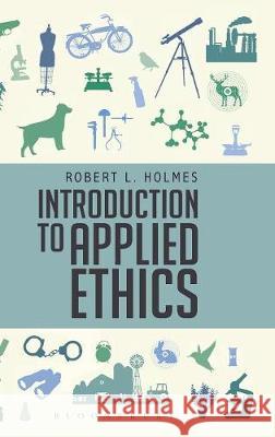 Introduction to Applied Ethics Robert L. Holmes 9781350029804 Bloomsbury Academic - książka