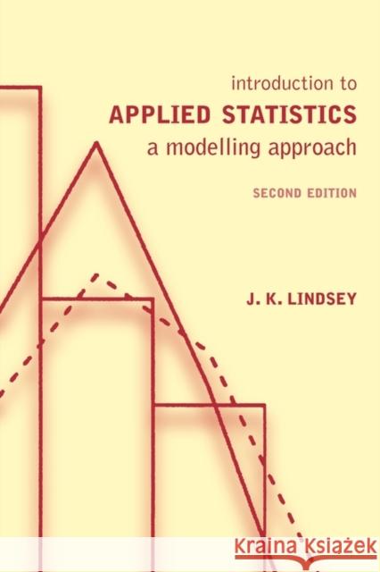 Introduction to Applied Statistics: A Modelling Approach Lindsey, J. K. 9780198528944 Oxford University Press - książka