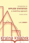 Introduction to Applied Statistics: A Modelling Approach Lindsey, J. K. 9780198528944 Oxford University Press