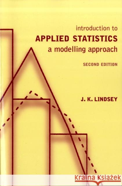 Introduction to Applied Statistics: A Modelling Approach Lindsey, J. K. 9780198528951  - książka