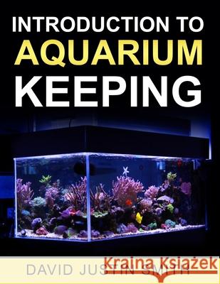 Introduction to Aquarium Keeping David Justin Smith 9781539448518 Createspace Independent Publishing Platform - książka