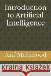 Introduction to Artificial Intelligence Asif Mehmood 9798329155020 Independently Published