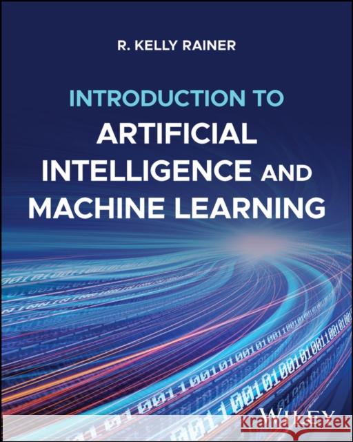 Introduction to Artificial Intelligence and Machine Learning R. Kelly (Auburn University, AL) Rainer 9781394344710 Wiley - książka
