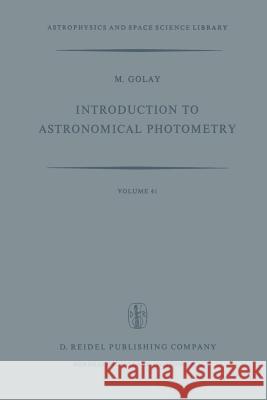 Introduction to Astronomical Photometry M. Golay G. J. Thornley  9789401021715 Springer - książka