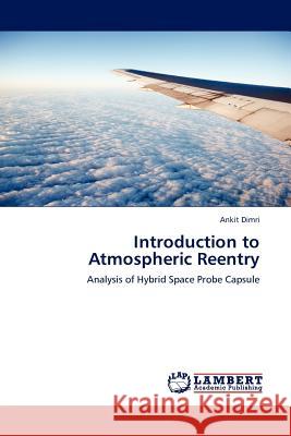 Introduction to Atmospheric Reentry Ankit Dimri 9783845420554 LAP Lambert Academic Publishing - książka