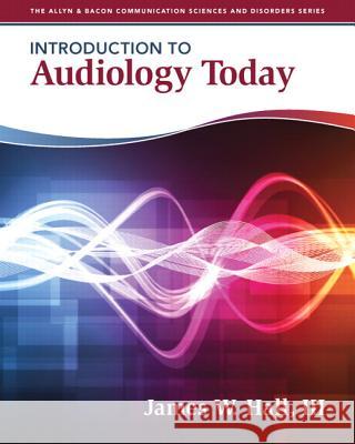 Introduction to Audiology Today James W. Hall 9780205569236 Pearson Education (US) - książka