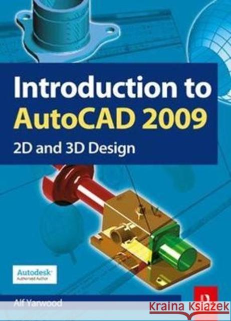 Introduction to AutoCAD 2009 Alf Yarwood 9781138429178 Routledge - książka