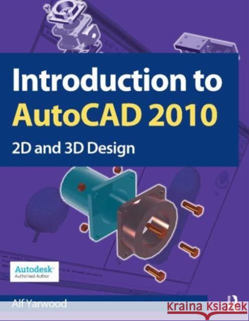 Introduction to AutoCAD 2010: 2D and 3D Design Yarwood, Alf 9781856178686  - książka