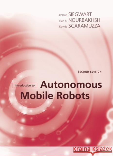 Introduction to Autonomous Mobile Robots Davide (University of Zurich) Scaramuzza 9780262015356 MIT Press Ltd - książka