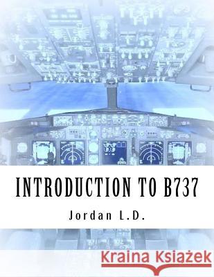 INTRODUCTION TO B737 by Jordan L.D. Jordan L. D. 9781518833014 Createspace - książka