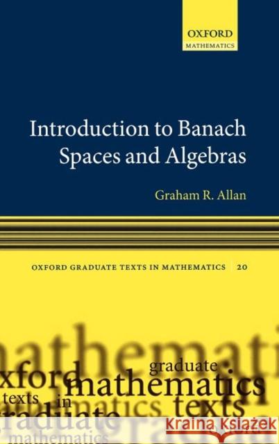 Introduction to Banach Spaces and Algebras Graham Allan H. Garth Dales 9780199206537 Oxford University Press, USA - książka
