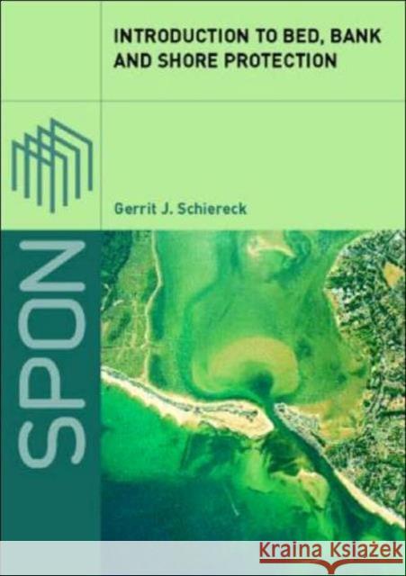 Introduction to Bed, Bank and Shore Protection Gerrit J. Schiereck 9780415331777 Spons Architecture Price Book - książka